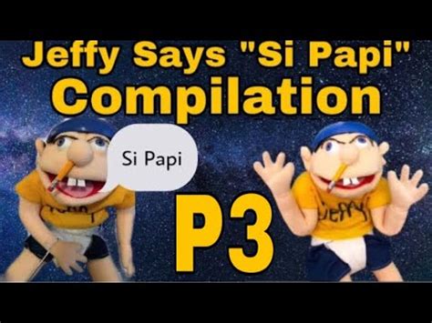 sí papi|Jeffy Says “Si Papi” Compilation (Updated Version).